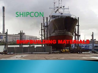 SHIPCON SHIPBUILDING MATERIALS 