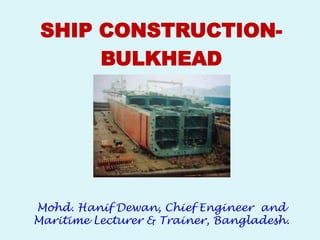 Deck beams 6. Bulkhead Installation Bulkheads on ships are needed for