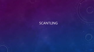 SCANTLING
 