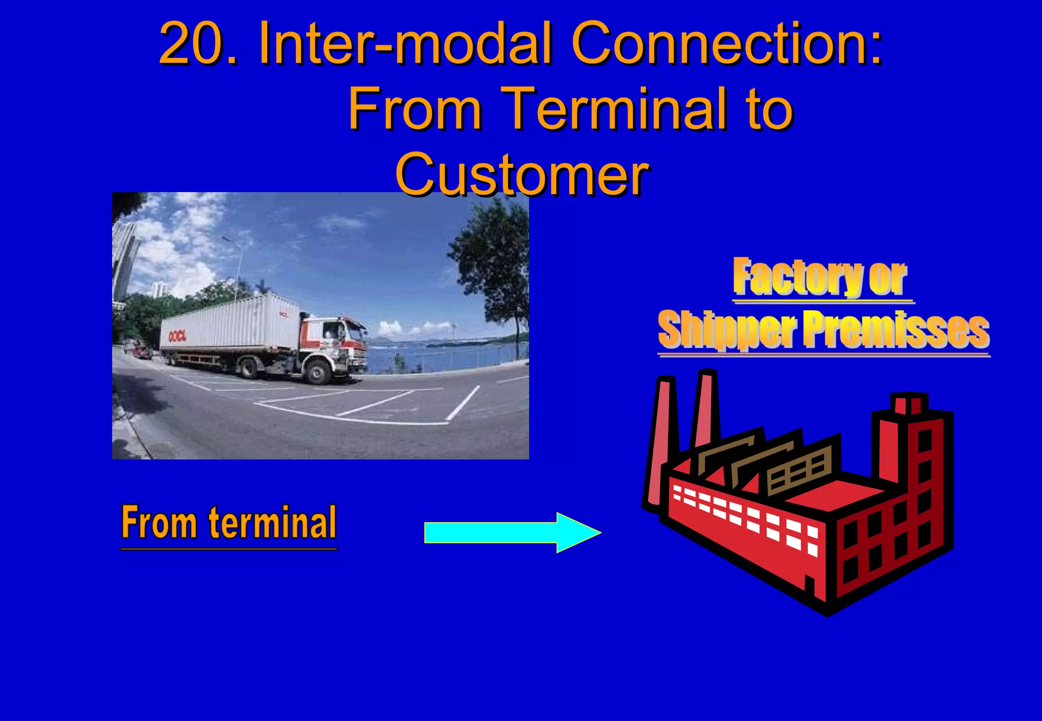 20. Inter-modal Connection:   From Terminal to Customer 