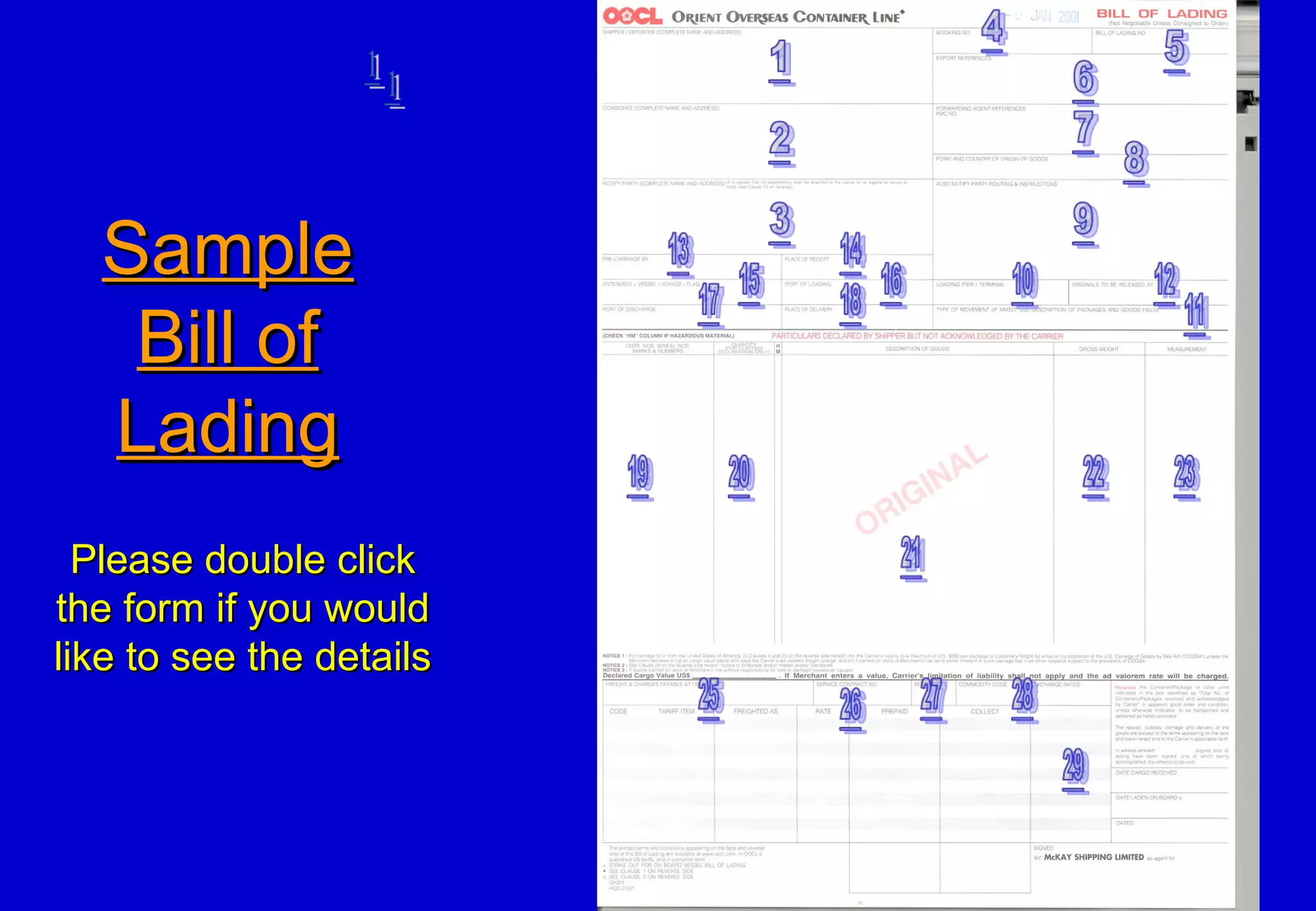 SampleSample
Bill ofBill of
LadingLading
Please double clickPlease double click
the form if you wouldthe form if you would
like to see the detailslike to see the details
 