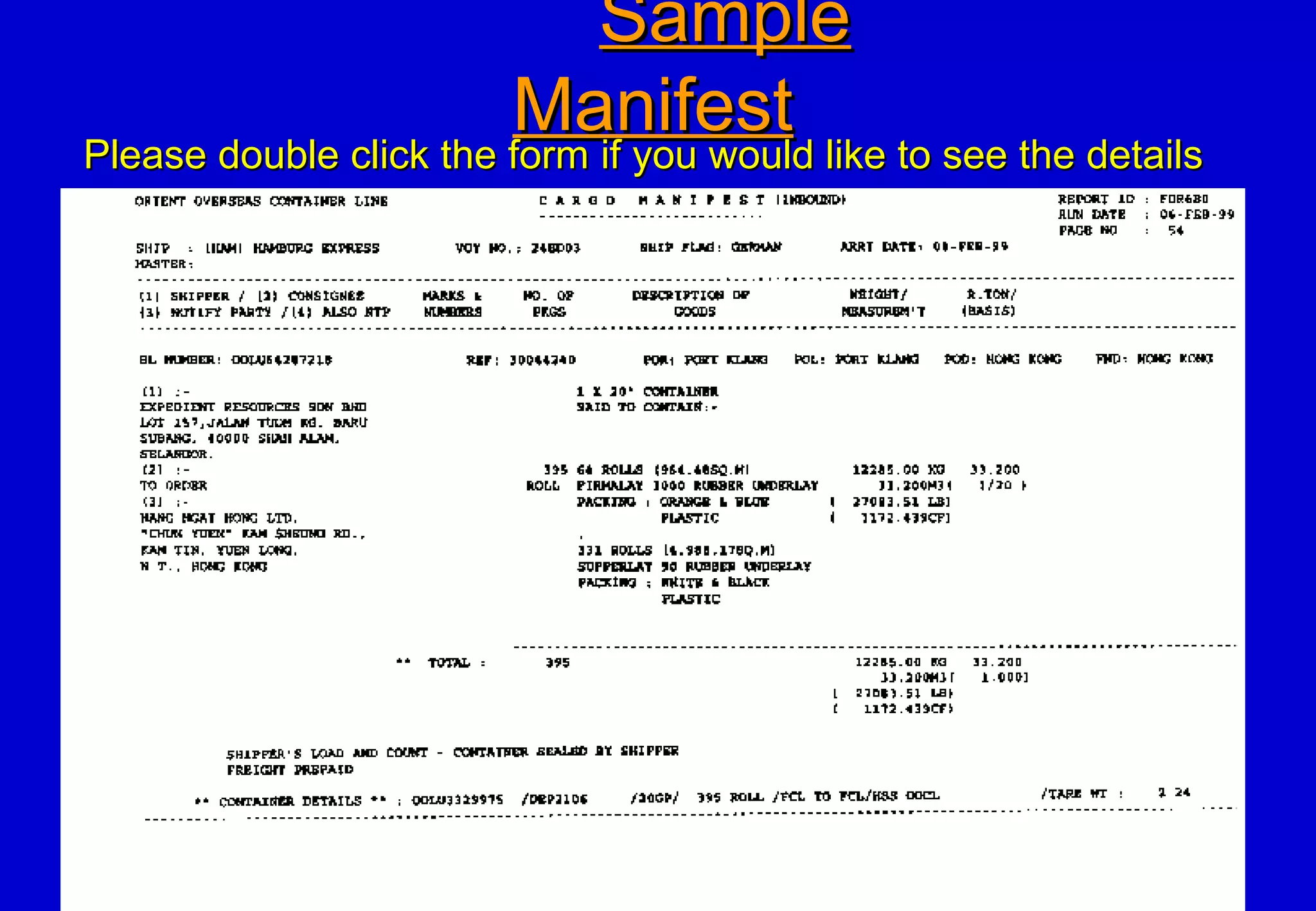 SampleSample
ManifestManifest
Please double click the form if you would like to see the detailsPlease double click the form if you would like to see the details
 