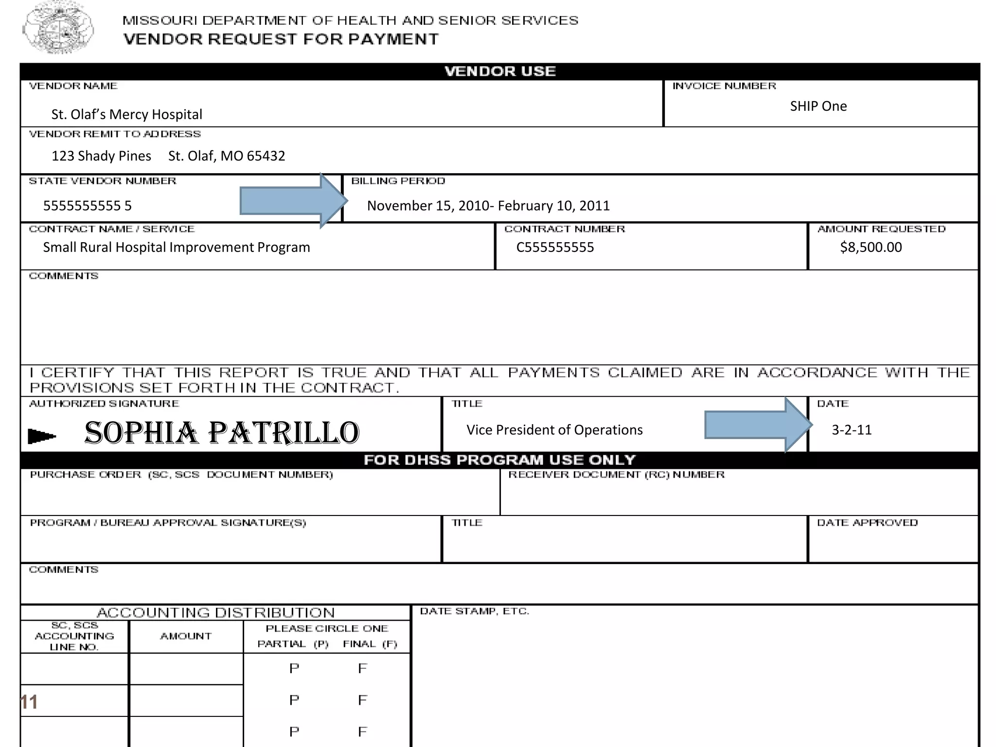 	SHIP OneSt. Olaf’s Mercy Hospital123 Shady Pines     St. Olaf, MO 654325555555555 5November 15, 2010- February 10, 2011Small Rural Hospital Improvement Program C555555555$8,500.00Sophia PatrilloVice President of Operations3-2-1111