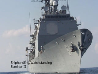 Shiphandling/Watchstanding
Seminar II
 