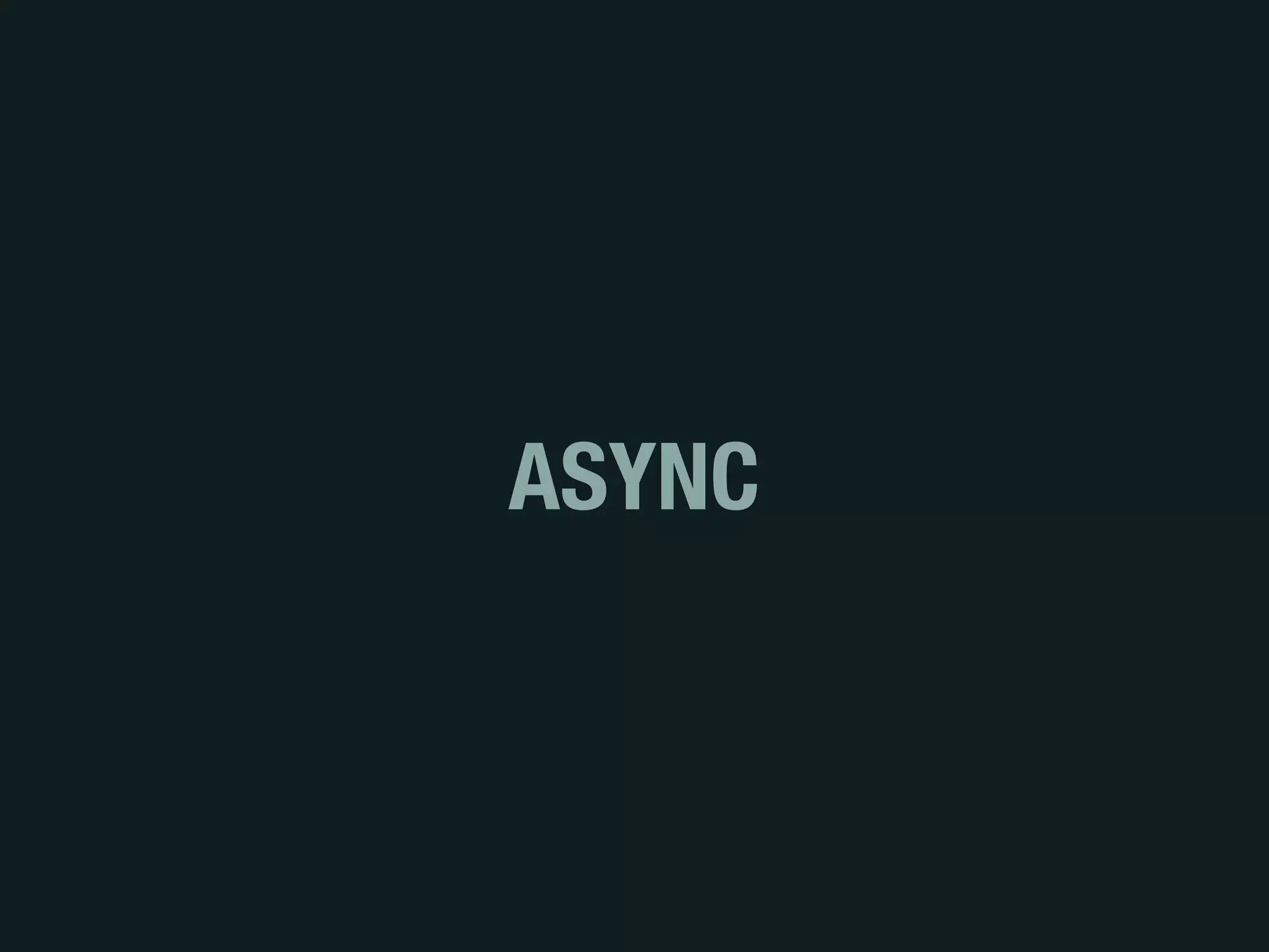 ASYNC
 