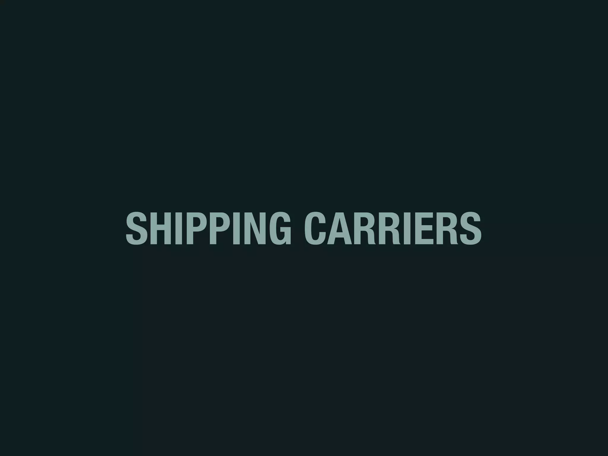 SHIPPING CARRIERS
 