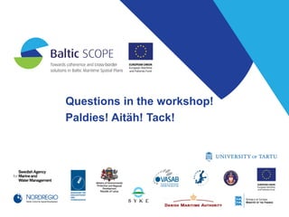 Questions in the workshop!
Paldies! Aitäh! Tack!
 