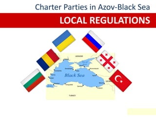 Charter Parties in Azov-Black Sea
LOCAL REGULATIONS
 