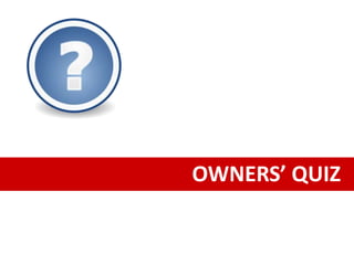 OWNERS’ QUIZ
 