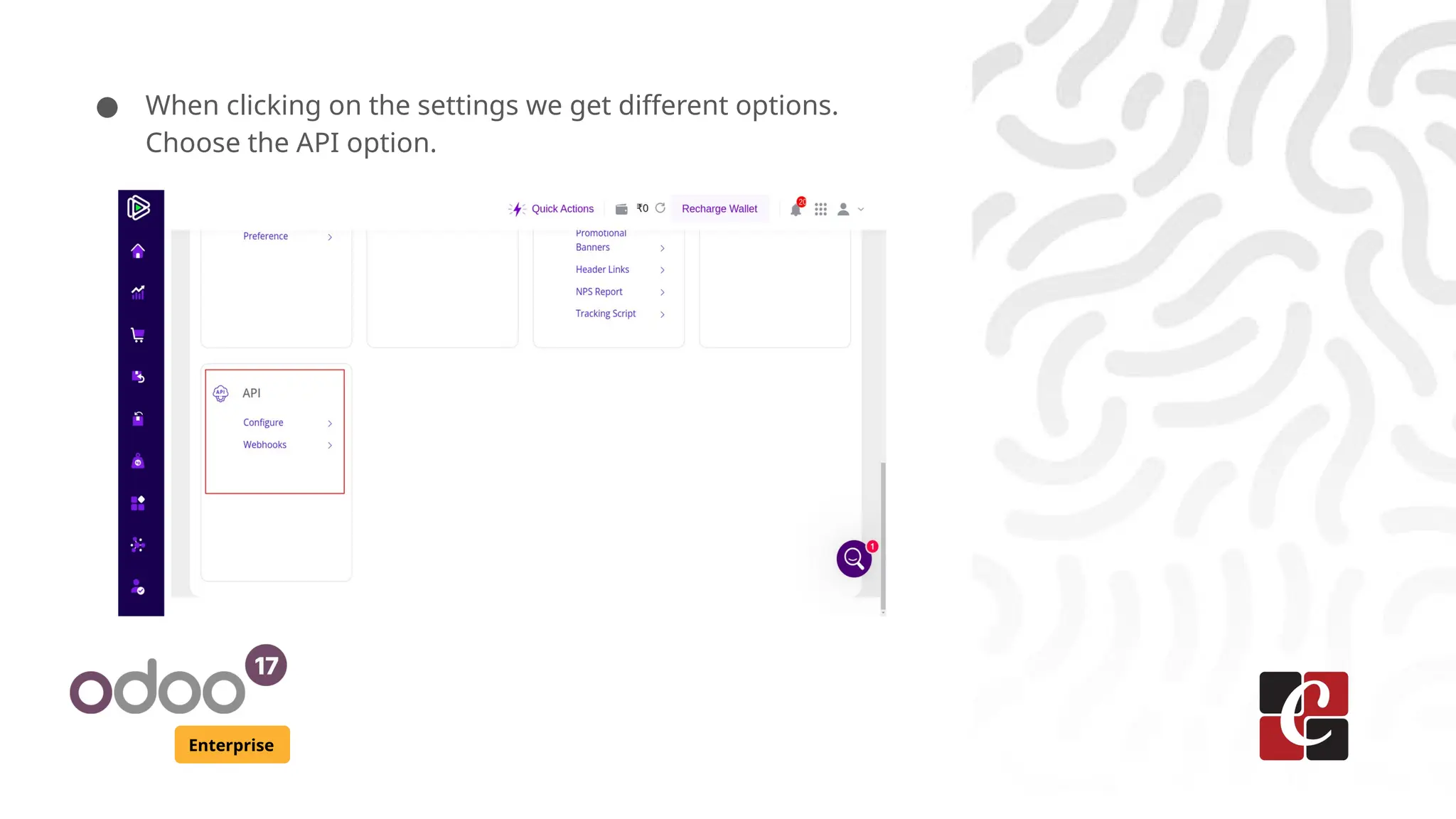 Enterprise
● When clicking on the settings we get different options.
Choose the API option.
 