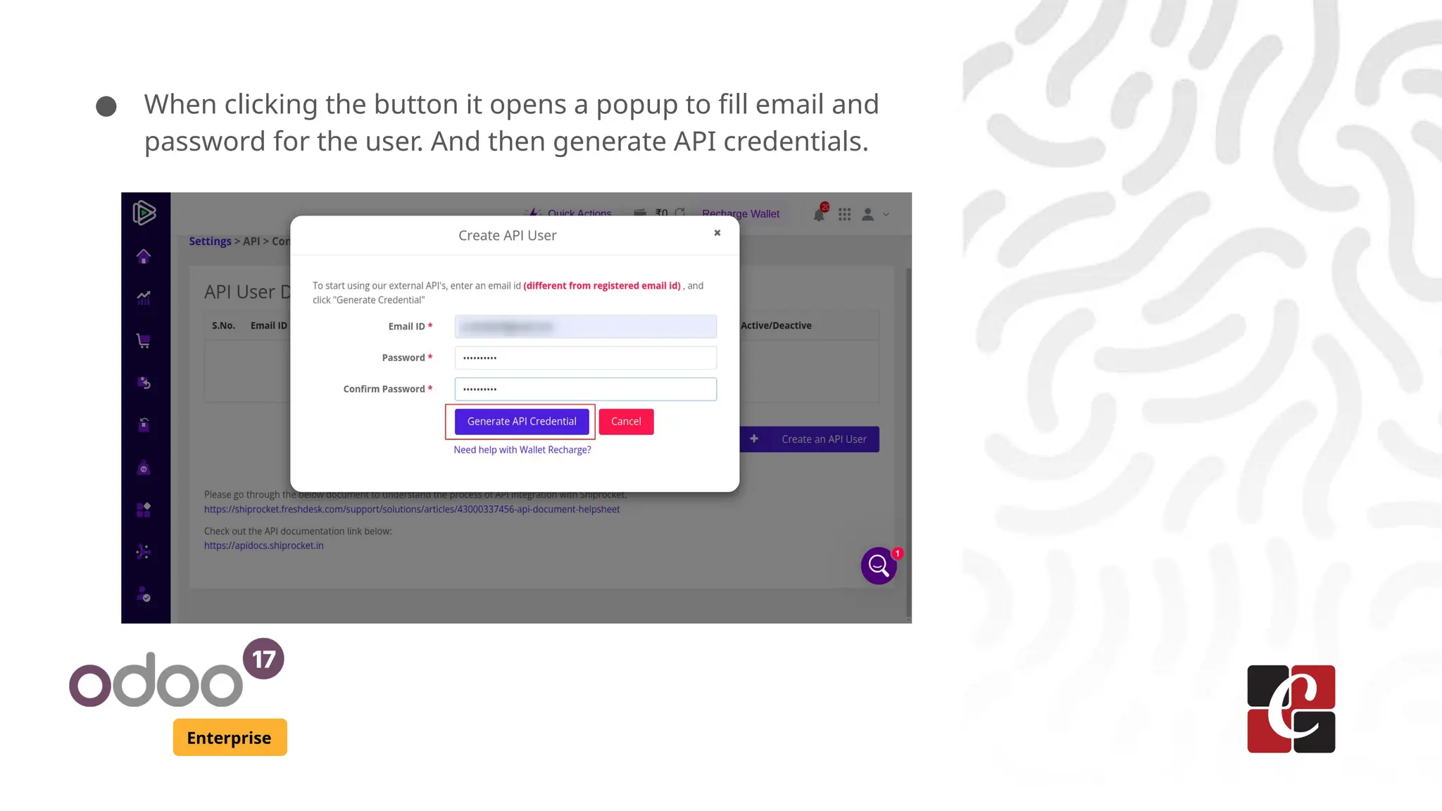 Enterprise
● When clicking the button it opens a popup to fill email and
password for the user. And then generate API credentials.
 