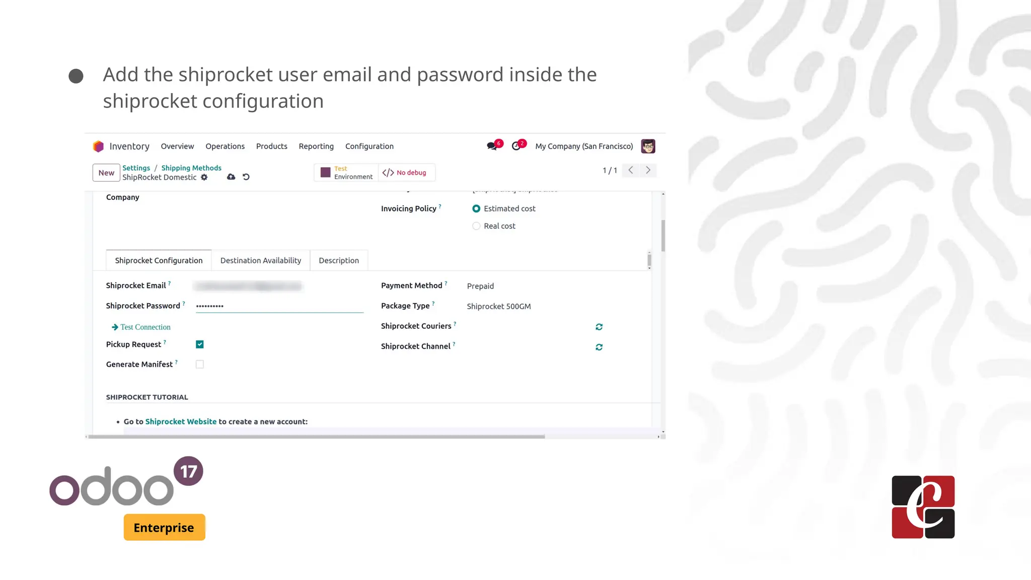 Enterprise
● Add the shiprocket user email and password inside the
shiprocket configuration
 