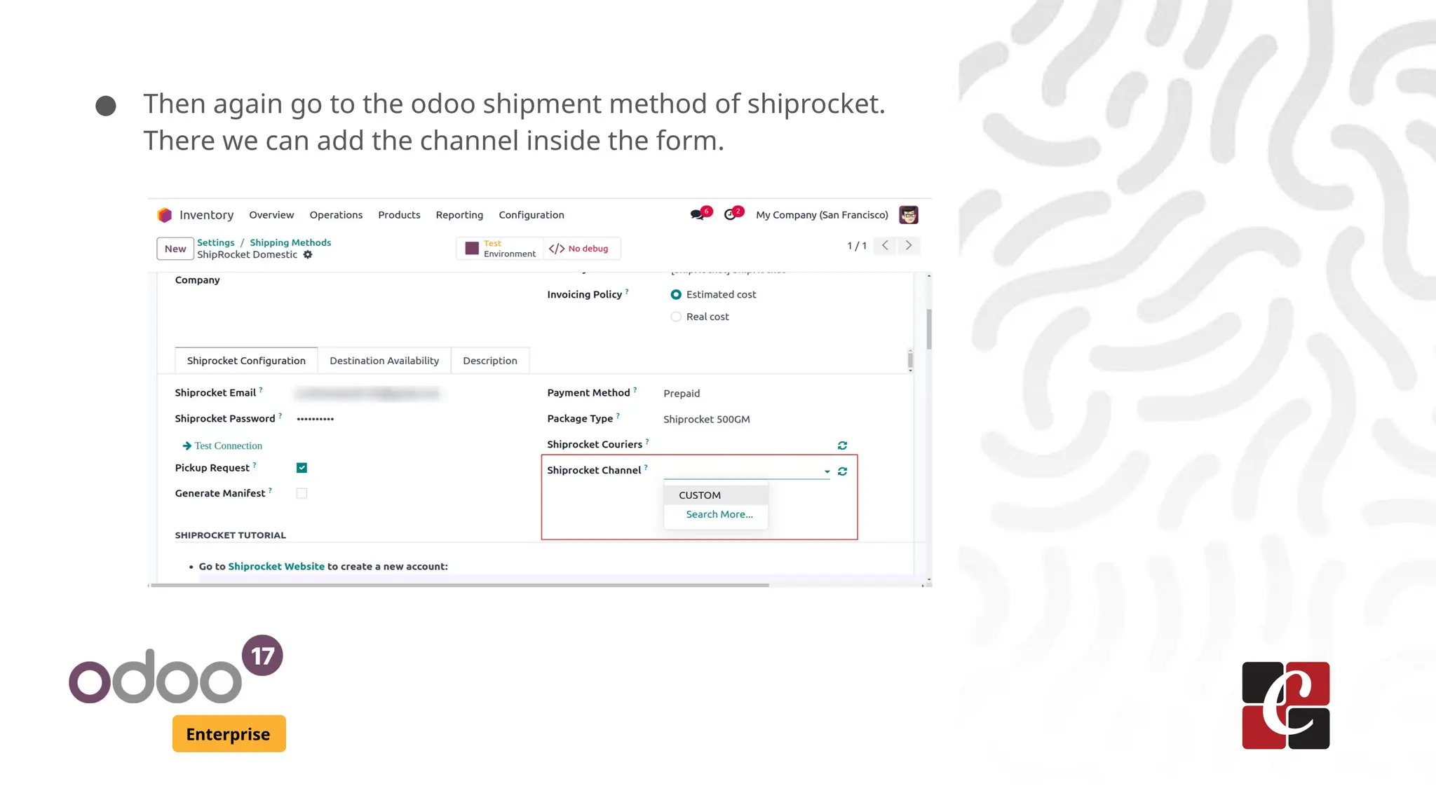 Enterprise
● Then again go to the odoo shipment method of shiprocket.
There we can add the channel inside the form.
 