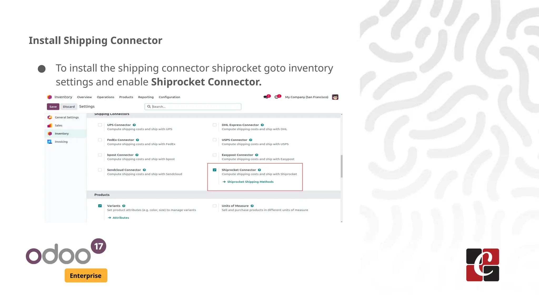 Enterprise
Install Shipping Connector
● To install the shipping connector shiprocket goto inventory
settings and enable Shiprocket Connector.
 