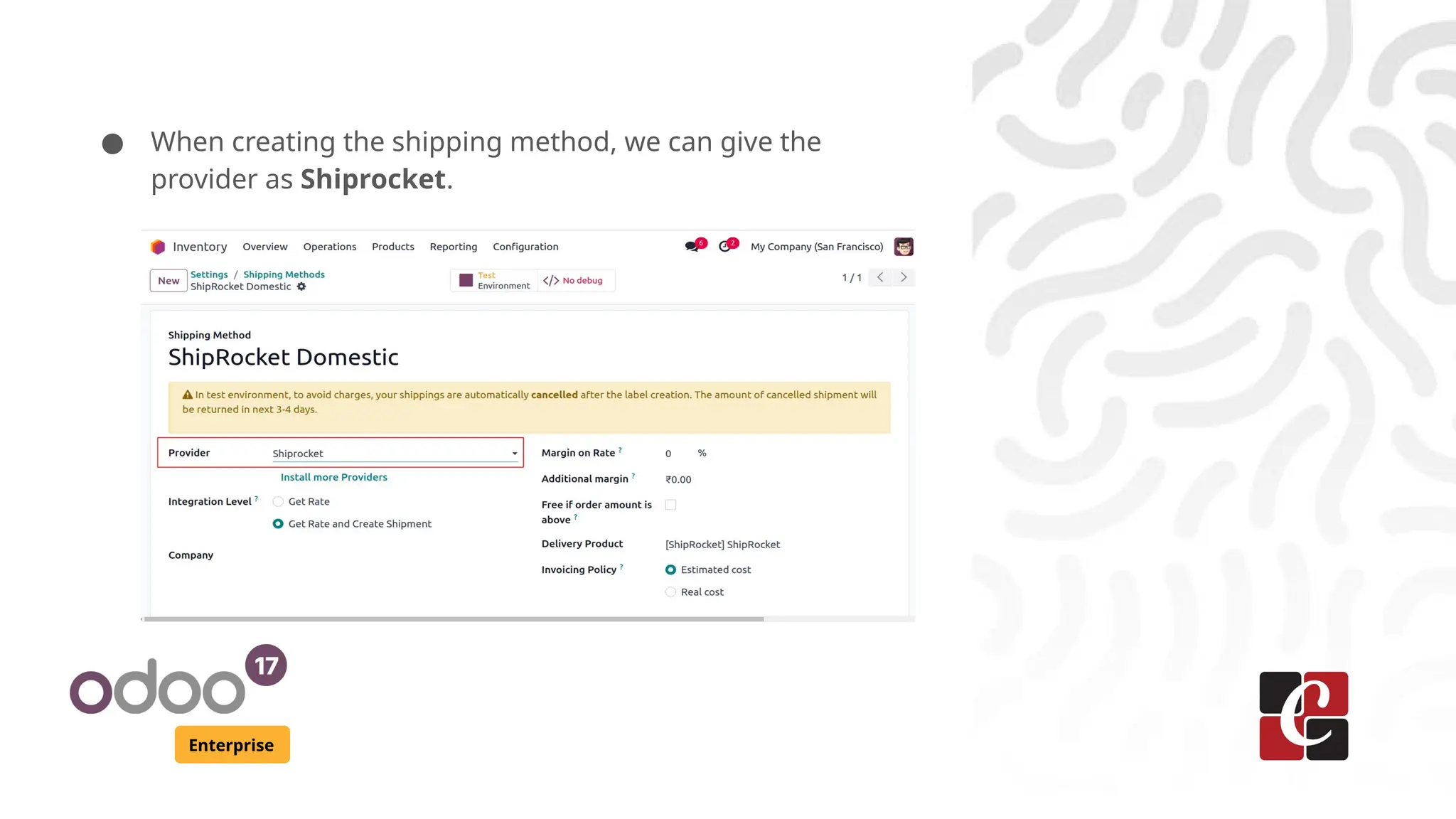 Enterprise
● When creating the shipping method, we can give the
provider as Shiprocket.
 