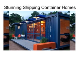Stunning Shipping Container Homes
 