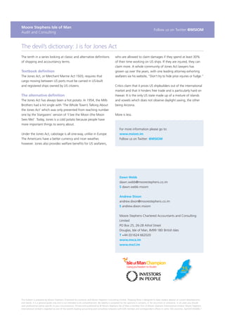 Moore Stephens Isle of Man
                                                                                                                                           Follow us on Twitter @MSIOM
Audit and Consulting


The devil’s dictionary: J is for Jones Act
The tenth in a series looking at classic and alternative definitions                              who are allowed to claim damages if they spend at least 30%
of shipping and accountancy terms.                                                                of their time working on US ships. If they are injured, they can
                                                                                                  claim more. A whole community of Jones Act lawyers has
Textbook definition                                                                               grown up over the years, with one leading attorney exhorting
The Jones Act, or Merchant Marine Act 1920, requires that                                         seafarers via his website, “Don’t try to hide prior injuries or fudge.”
cargo moving between US ports must be carried in US-built
and registered ships owned by US citizens.                                                        Critics claim that it prices US shipbuilders out of the international
                                                                                                  market and that it hinders free trade and is particularly hard on
The alternative definition                                                                        Hawaii. It is the only US state made up of a mixture of islands
The Jones Act has always been a hot potato. In 1954, the Mills                                    and vowels which does not observe daylight saving, the other
Brothers had a hit single with ‘The Whole Town’s Talking About                                    being Arizona.
the Jones Act’ which was only prevented from reaching number
one by the Stargazers’ version of ‘I See the Moon (the Moon                                       More is less.
Sees Me)’. Today, Jones is a cold potato because people have
more important things to worry about.
                                                                                                       For more information please go to:
Under the Jones Act, cabotage is all one-way, unlike in Europe.                                        www.msiom.im
The Americans have a better currency and nicer weather,                                                Follow us on Twitter: @MSIOM
however. Jones also provides welfare benefits for US seafarers,




                                                                                                       Dawn Webb
                                                                                                       dawn.webb@moorestephens.co.im
                                                                                                       S dawn.webb.msiom


                                                                                                       Andrew Dixon
                                                                                                       andrew.dixon@moorestephens.co.im
                                                                                                       S andrew.dixon.msiom


                                                                                                       Moore Stephens Chartered Accountants and Consulting
                                                                                                       Limited
                                                                                                       PO Box 25, 26-28 Athol Street
                                                                                                       Douglas, Isle of Man, IM99 1BD British Isles
                                                                                                       T +44 (0)1624 662020
                                                                                                       www.msca.im
                                                                                                       www.mscl.im




This bulletin is prepared by Moore Stephens Chartered Accountants and Moore Stephens Consulting Limited. Shipping Note is designed to keep readers abreast of current developments
and trends. It is a general guide only and is not intended to be comprehensive. No liability is accepted for the opinions it contains, or for any errors or omissions. In all cases you should
seek professional advice specific to your circumstances. Printed and published by © Moore Stephens Isle of Man a member firm of Moore Stephens International Limited. Moore Stephens
International Limited is regarded as one of the world’s leading accounting and consulting networks with 636 member and correspondent offices in some 100 countries. April2012FA406.1
 