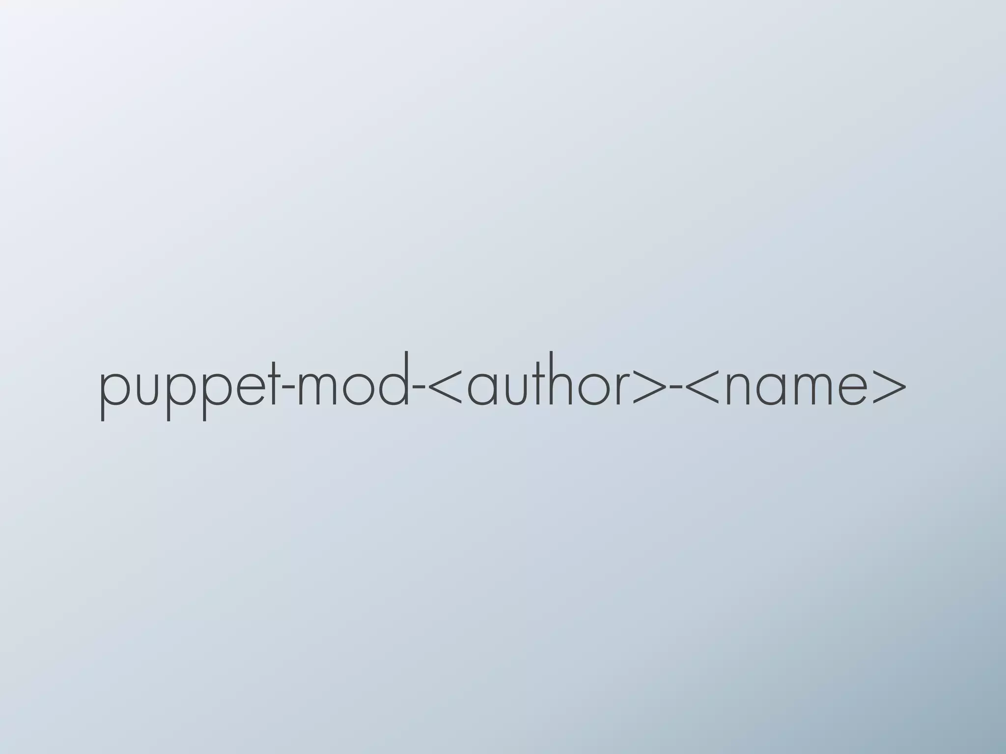 puppet-mod-<author>-<name>
 