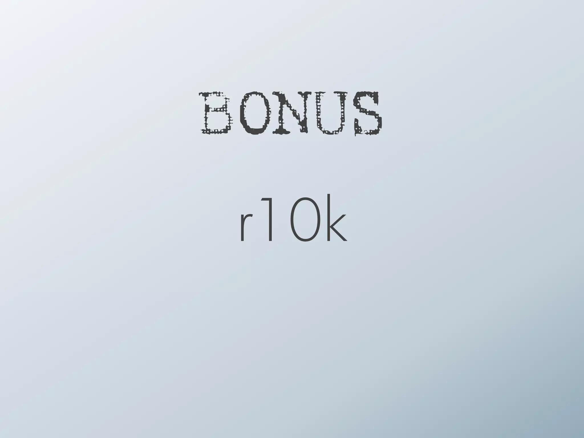 BONUS
r10k
 