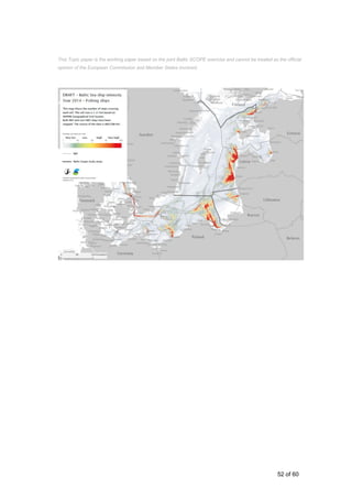 52 of 60
This Topic paper is the working paper based on the joint Baltic SCOPE exercise and cannot be treated as the official
opinion of the European Commission and Member States involved.
 