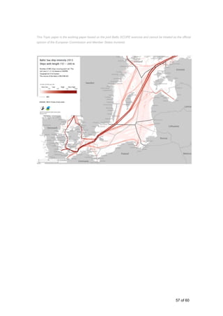 57 of 60
This Topic paper is the working paper based on the joint Baltic SCOPE exercise and cannot be treated as the official
opinion of the European Commission and Member States involved.
 