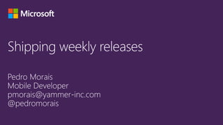 Weekly mobile app release cycles at Yammer