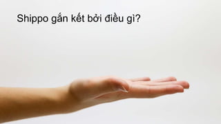 Shippo gắn kết bởi điều gì?
 