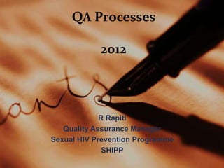 QA Processes

         2012




           R Rapiti
Quality Assurance Manager
      Internal Training
         March 2012
 