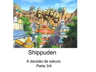 Shippuden  A decisão de sakura  Parte 3/4 