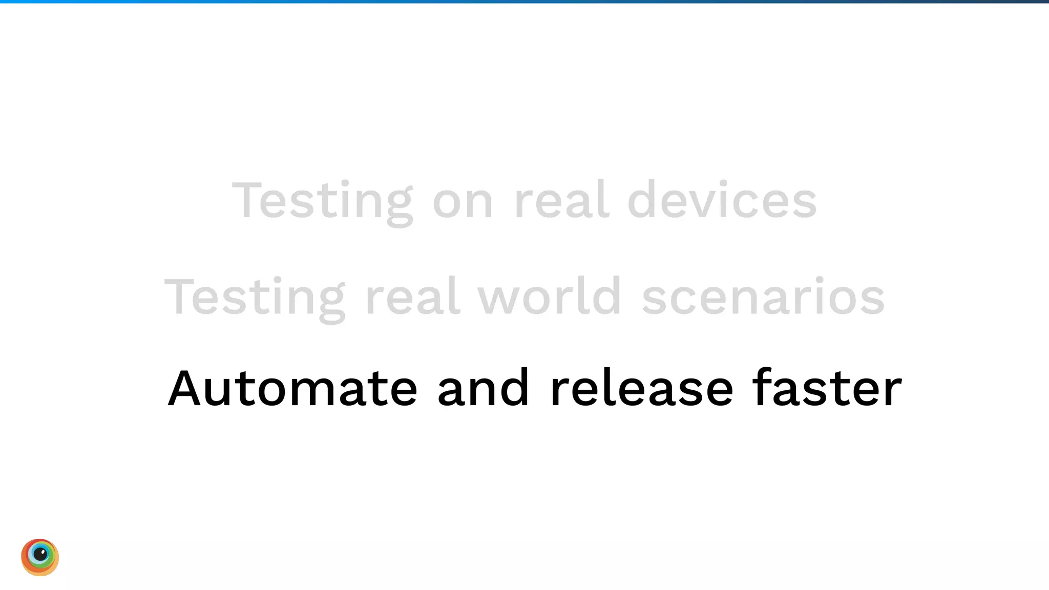 24Board Meeting |
Testing real world scenarios
Testing on real devices
Automate and release faster
 