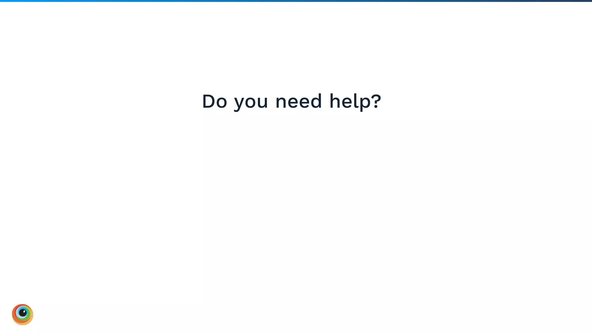 Do you need help?
 