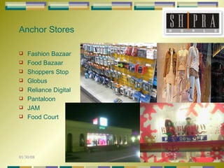 Anchor Stores Fashion Bazaar  Food Bazaar        Shoppers Stop Globus Reliance Digital Pantaloon JAM Food Court 