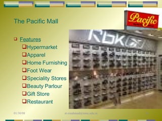 The Pacific Mall Features Hypermarket Apparel Home Furnishing Foot Wear Speciality Stores Beauty Parlour Gift Store Restaurant 