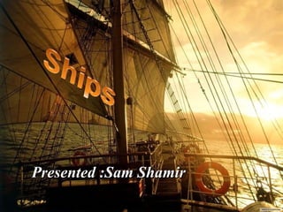 Presented :Sam Shamir 