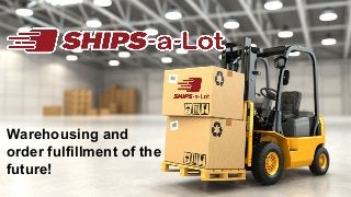 Warehousing and
order fulfillment of the
future!
 