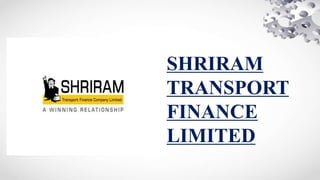 SHRIRAM
TRANSPORT
FINANCE
LIMITED
 