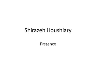 ShirazehHoushiary Presence 