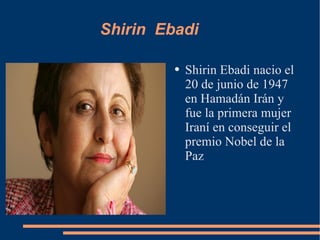 Shirin  Ebadi  ,[object Object]