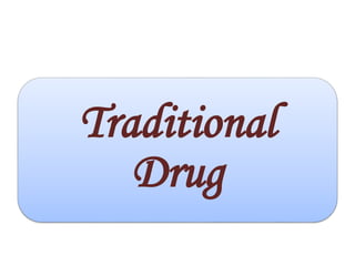 Traditional
Drug
 