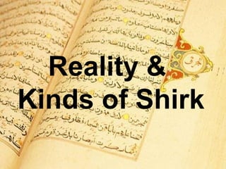 Reality &  Kinds of Shirk 