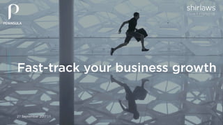 27 September 2017 | 1
Fast-track your business growth
 