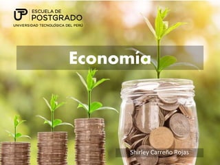 Economía
Shirley Carreño Rojas
 