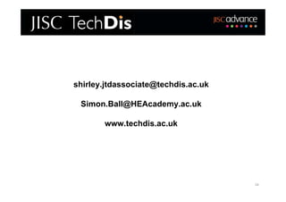 shirley.jtdassociate@techdis.ac.uk

 Simon.Ball@HEAcademy.ac.uk

       www.techdis.ac.uk




                                     34
 