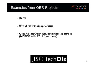 Examples from OER Projects

   • Xerte


   • STEM OER Guidance Wiki

   • Organising Open Educational Resources
     (MEDEV with 17 UK partners)




                                             8
 