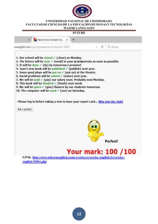 UNIVERSIDAD NACIONAL DE CHIMBORAZO
FACULTAD DE CIENCIAS DE LA EDUCACIÓNHUMANAS YTECNOLOGÍAS
MAJOR LANGUAGES
12
FUTURE
LINK: http://www.tolearnenglish.com/exercises/exercise-english-2/exercise-
english-76961.php
 