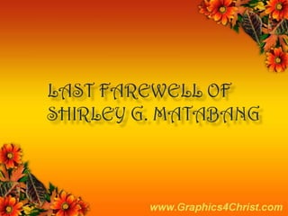 Last farewell of Shirley G. Matabang