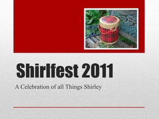 Shirlfest 2011 A Celebration of all Things Shirley 