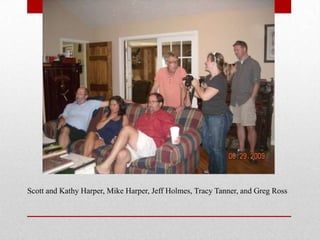 Scott and Kathy Harper, Mike Harper, Jeff Holmes, Tracy Tanner, and Greg Ross,[object Object]