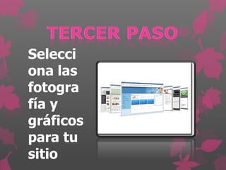Selecci
ona las
fotogra
fía y
gráficos
para tu
sitio
 