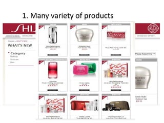 1. Many variety of products
 